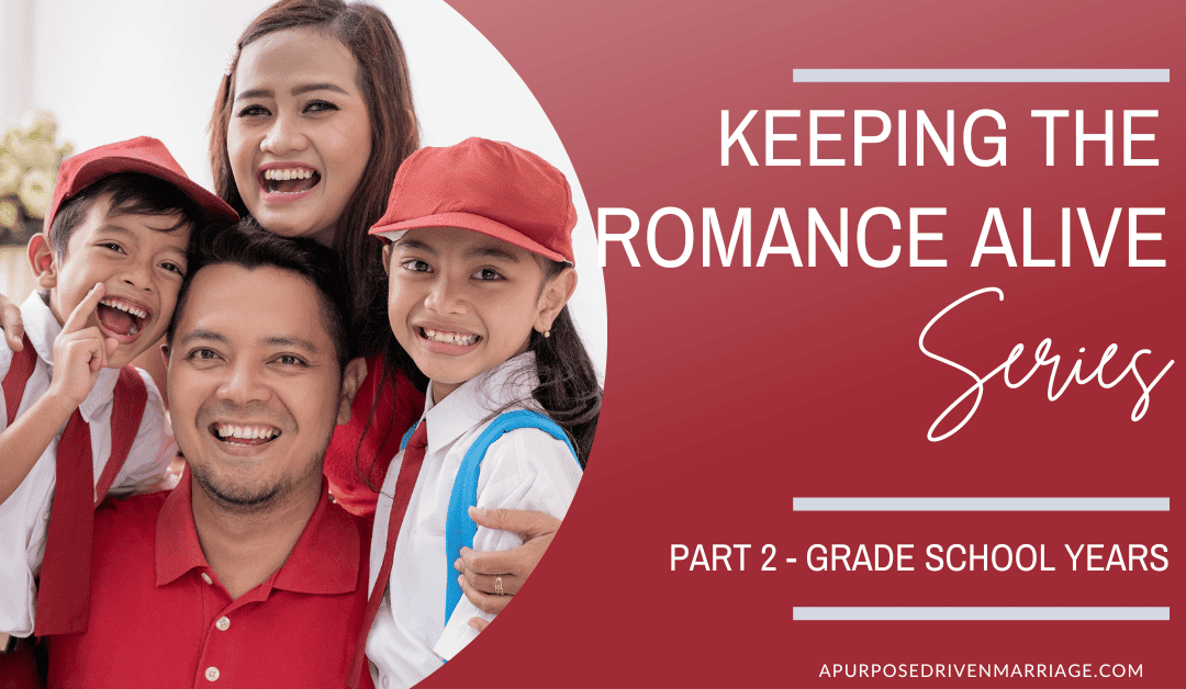 Keeping The Romance Alive – During the Grade School Years