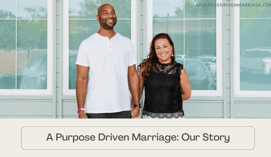 A Purpose Driven Marriage: Our Story