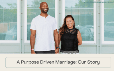 A Purpose Driven Marriage: Our Story