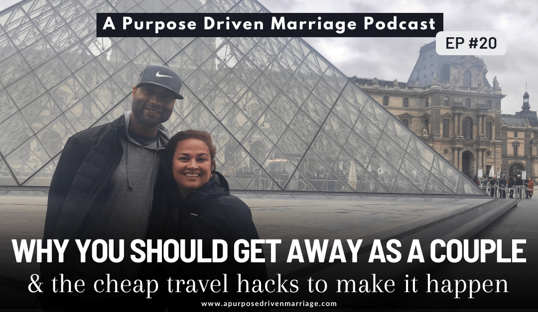 Why Your Marriage Can Use A Couple Getaway
