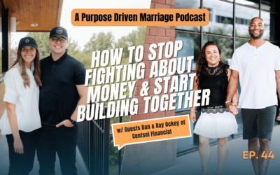 How to Stop Fighting About Money and Start Building Together – with guests Dan & Kay Ockey of Centsei Financial