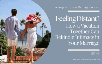 Feeling Distant? How a Vacation Together Can Rekindle Intimacy in Your Marriage